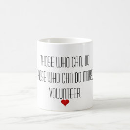 Die, die mehr freiwilliges Anerkennungs-Zitat tun Kaffeetasse