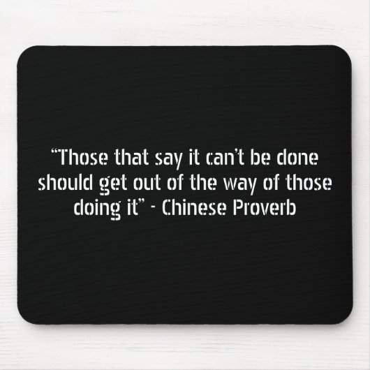 "Die, die sagen, dass es nicht getan werden kann, Mousepad (Vorne)