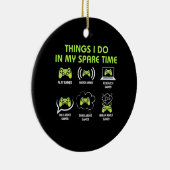 Die Dinge, die Gamer in spärlicher Zeit tun Keramik Ornament (Rechts)