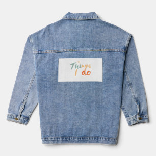 "Die Dinge, die ich tue." Jeansjacke