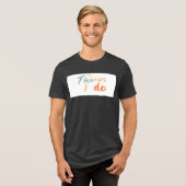 "Die Dinge, die ich tue." Tri-Blend Shirt (Vorderseite voll)