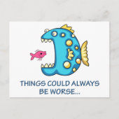 Die Dinge könnten schlimmer sein Postkarte (Vorderseite)