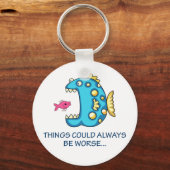 Die Dinge könnten schlimmer sein Schlüsselanhänger (Vorderseite)