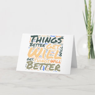 Die Dinge werden besser Motivations-Wortkunst Karte