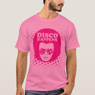 Die Disco der Männer geschieht T - Shirt