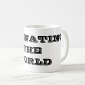 Die Dominanz der Tasse des Weltkaffees (VorderseiteRechts)