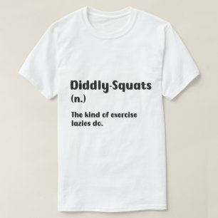 Die dreckige Squat-Übung T-Shirt