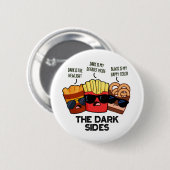 Die dunkle Seite Lustiger Fast-Food-Witz Button (Vorne & Hinten)