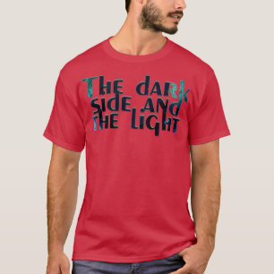 Die dunkle Seite und das Licht T-Shirt