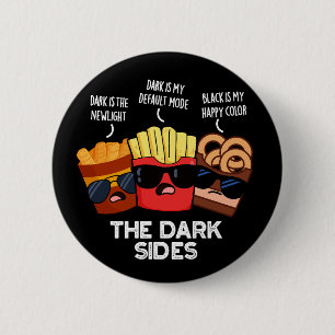 Die dunklen Seiten Lustiger Fast Food Pun Dunkler  Button