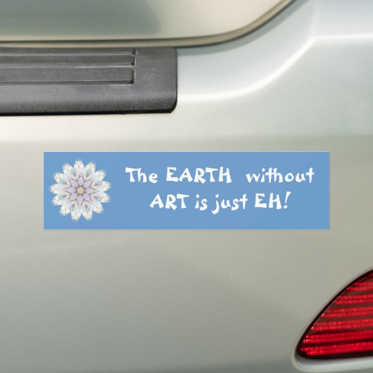 Die EARTH ohne ART ist nur EH! Kostenvoranschlag Autoaufkleber (Auf Auto)