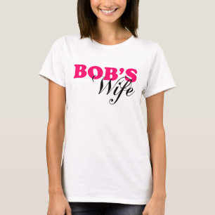 Die Ehefrau des Bobs T-Shirt