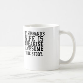 die Ehefrau meines Ehemanns ist freakin Kaffeetasse