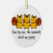 Die Eichhörnchen stehlen meine Vernunft Keramikornament (Rechts)