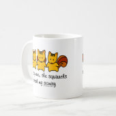 Die Eichhörnchen stehlen meinem Verstand Kaffeetasse (Vorderseite Links)