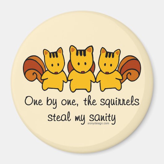 Die Eichhörnchen stehlen mir meine Vernunft Brown Magnet (Vorne)