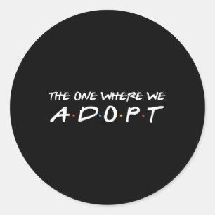 Die eine, in der wir die Adoption der Eltern Adopt Runder Aufkleber