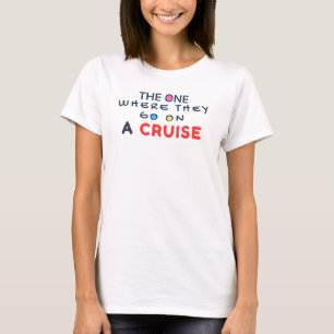 Die Eine, wo sie eine Kreuzfahrt machen – Friends- T-Shirt