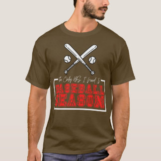 Die einzige BS, die ich brauche, ist die Baseball- T-Shirt