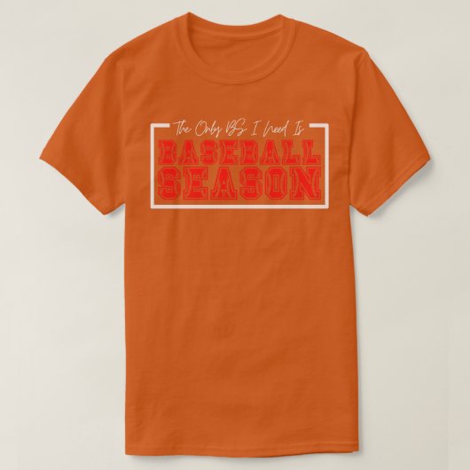 Die einzige BS, die ich brauche, ist die Baseball- T-Shirt (Design vorne)