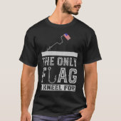 Die einzige Flagge knie ich für - lustiges T-Shirt (Vorderseite)
