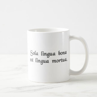 Die einzige gute Sprache ist eine tote Sprache Kaffeetasse