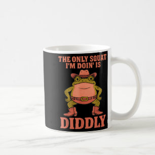 Die einzige Kniebeuge, die ich mache, ist Diddly-G Kaffeetasse