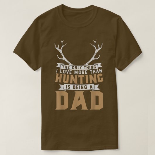 Die einzige Liebe, die Jagd Jäger ist Vater Fathe T-Shirt (Design vorne)