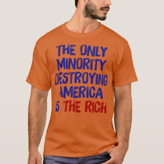 Die einzige Minderheit, die Amerika zerstört, ist T-Shirt