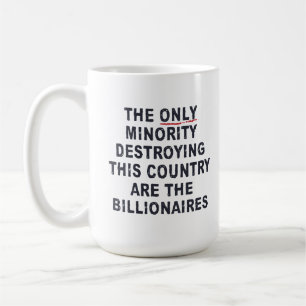 Die einzige Minderheit, die dieses Land zerstört.. Kaffeetasse