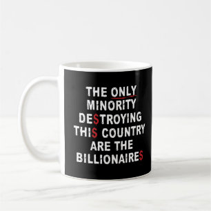Die einzige Minderheit, die dieses Land zerstört,  Kaffeetasse
