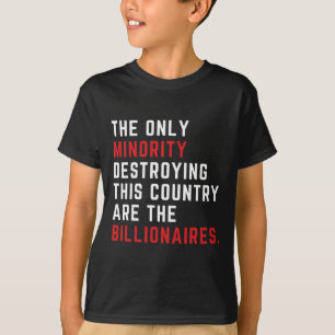 Die einzige Minderheit, die dieses Land zerstört, T-Shirt