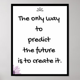 Die einzige Möglichkeit, die Zukunft vorherzusagen Poster