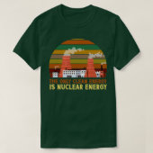 Die einzige saubere Energie ist Nukleare Energie a T-Shirt (Design vorne)