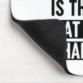 Die einzige schlechte Arbeit ist die, die nicht st Mousepad (Ecke)