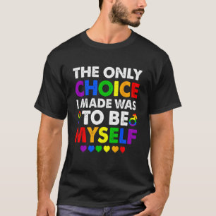 Die einzige Wahl, die ich für den LGBT-Gay Pride-R T-Shirt