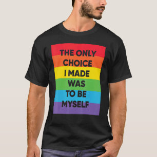Die einzige Wahl, die ich getroffen habe, war, sel T-Shirt