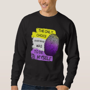 Die einzige Wahl, die ich je getroffen habe, war, Sweatshirt