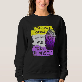Die einzige Wahl, die ich je getroffen habe, war,  Sweatshirt