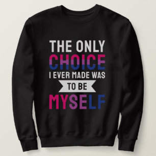 Die einzige Wahl, die ich je getroffen habe, war,  Sweatshirt