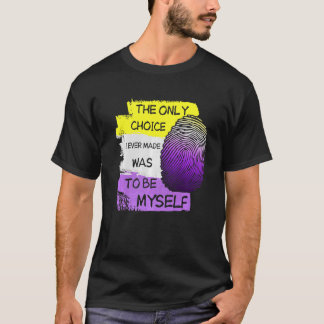 Die einzige Wahl, die ich je getroffen habe, war,  T-Shirt