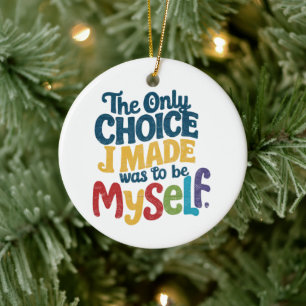 Die einzige Wahl, die ich traf, war, ich selbst zu Keramik Ornament