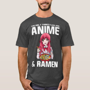 Die einzigen Dinge, die ich mag sind Anime & Ramen T-Shirt
