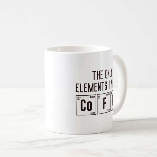 Die einzigen Elemente, die ich brauche Kaffeetasse (VorderseiteRechts)