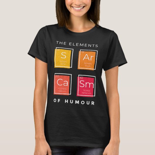 Die Elemente des Spaßes Sarcasm erschüttert T-Shirt (Vorderseite)