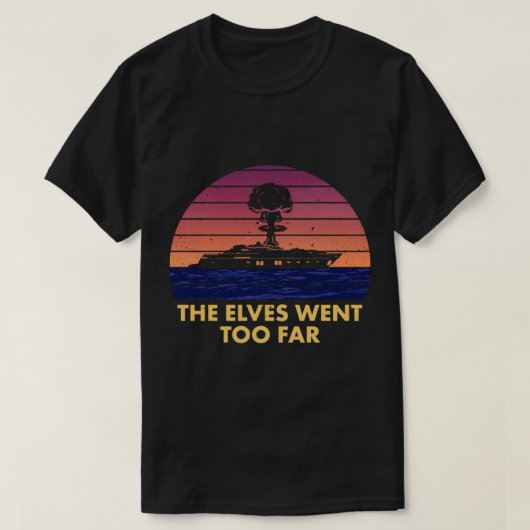 Die Elfen gingen zu weit in den klassischen T - Sh T-Shirt (Design vorne)