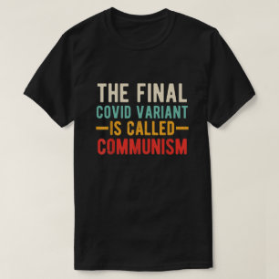 Die Endgültige Covid-Variante Heißt Kommunismus T-Shirt