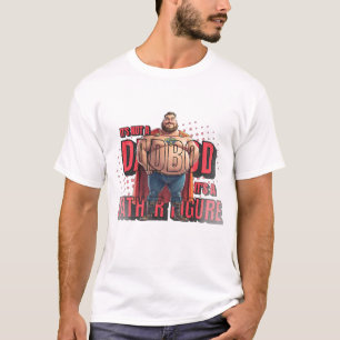 Die Epic Vaterfigur: Jenseits des Vaters Bod! T-Shirt