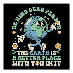 Die Erde ist ein besserer Platz mit dir darin Poster