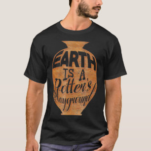 Die Erde ist eine Potter-Playground-Töpferei T-Shirt
